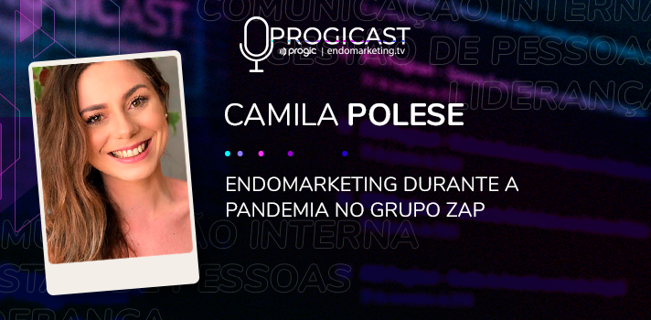 Endomarketing Durante a Pandemia no Grupo ZAP - Progicast com Camila Polese