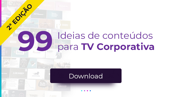 Ebook - 99 Ideias de Conteúdos para a TV Corporativa