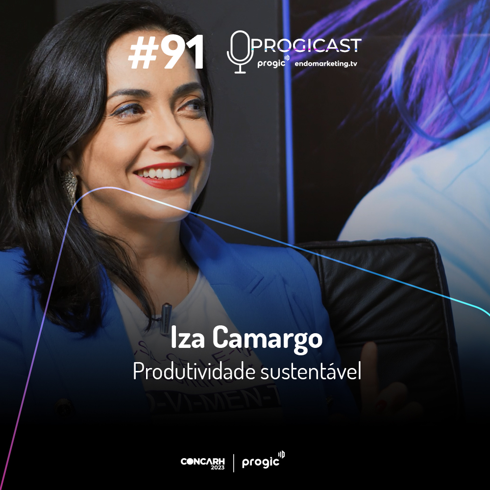 #91 Progicast – Produtividade Sustentável com Iza Camargo – Edição Especial CONCARH