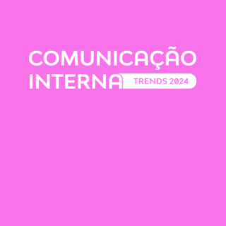 Tendências da Comunicação Interna 2024