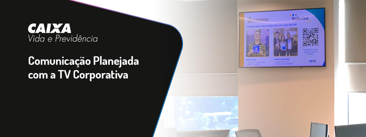 Caixa Vida e Previdência - Comunicação Planejada com a TV Corporativa