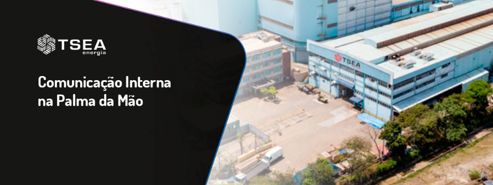 TSEA energia – Comunicação interna integrada e eficiente