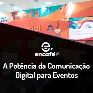 Case Encafé - A Potência da Comunicação Digital para Eventos