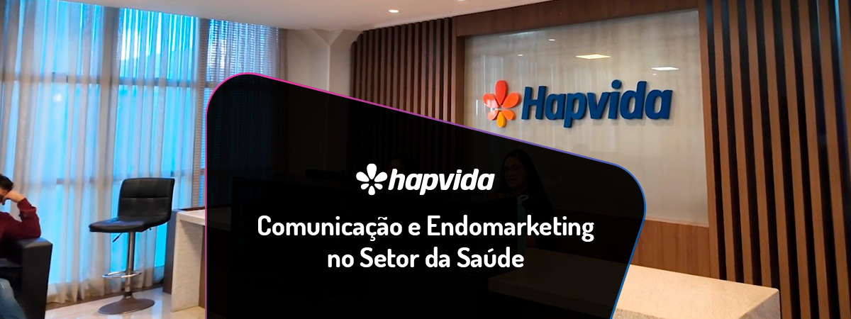 Hapvida - Comunicação e Endomarketing no Setor da Saúde