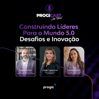 #118 Progicast – Construindo líderes para o mundo 5.0