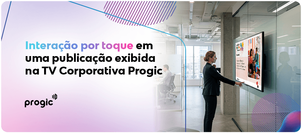 Interação por toque TV Corporativa Progic